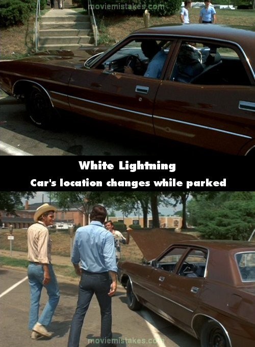 Phim White Lightning, cảnh Gator đỗ xe ở trước cửa tòa án, chiếc xe nằm ở giữa các vạch kẻ màu trắng ở trên đường. Tuy nhiên, khi anh quay ra thì chiếc xe lại nằm chéo và đè lên các đường kẻ.